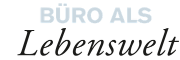 Büro als Lebenswelt