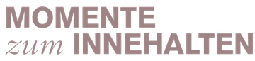 Momente zum Innehalten
